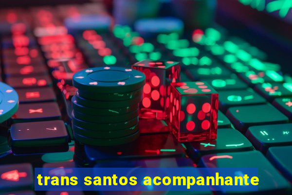 trans santos acompanhante